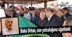 Baba Orhan, son yolculuğuna uğurlandı!