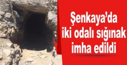 Şenkaya’da iki odalı sığınak imha edildi