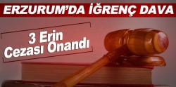 Erzurum'da iğrenç dava