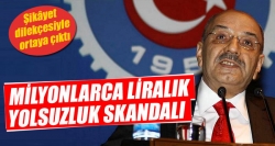 Tes-İş’te milyonluk yolsuzluklar!