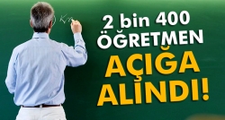 2 bin 400 öğretmen açığa alındı