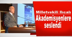 Milletvekili Ilıcalı, Akademisyenlere seslendi