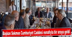 Başkan Sekmen Cumhuriyet Caddesi esnafıyla bir araya geldi