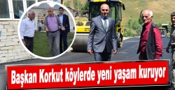 Başkan Korkut köylerde yeni yaşam kuruyor