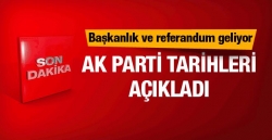 Başkanlık ve referandum tarihi açıklaması