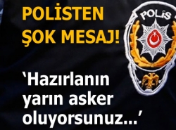 Şok mesaj! Yarın asker oluyoruz