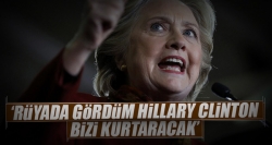 Rüyada gördüm Clinton bizi kurtaracak