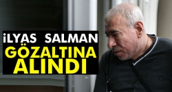 İlyas Salman Aydın’da gözaltına alındı