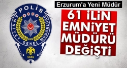 61 ilin emniyet müdürü değişti!