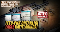 FETÖ-PKK ortaklığı Eagle kayıtlarında!