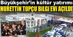 Nurettin Topçu Bilgi Evi açıldı