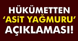 Hükümetten ’asit yağmuru’ açıklaması