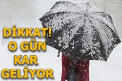 Dikkat! O gün kar geliyor