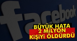 Facebook 2 milyon kişiyi öldürdü