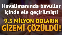 9.5 milyon doların gizemi çözüldü