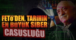 FETÖ’den, tarihin en büyük siber casusluğu!