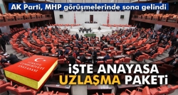 İşte Anayasa uzlaşma paketi!