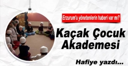 Kaçak çocuk akademisi!