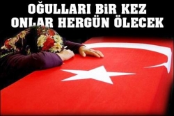 Onlar hep ağlıyacak!