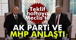 AK Parti ve MHP anlaştı!