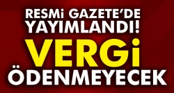 Vergi ödenmeyecek