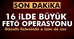 16 ilde FETÖ operasyonu