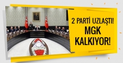 AK Parti ve MHP uzlaştı MGK kalkıyor