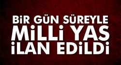 Bir gün süreyle milli yas ilan edildi!