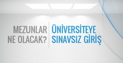 Üniversiteye sınavsız girişler başlıyor