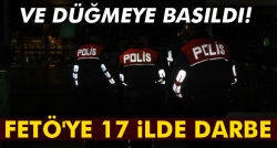 FETÖ'ye 17 ilde darbe