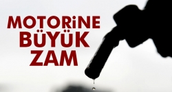 Motorine büyük zam!