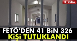 FETÖ’den 41 bin 326 kişi tutuklandı