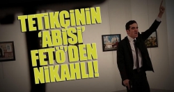 Tetikçinin ‘abisi’ FETÖ’den nikâhlı!