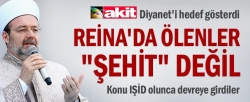 Reina'da ölenler "şehit" değil!