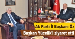 Ak Parti İl Başkanı Öz, Başkan Yücelik’i ziyaret etti