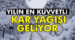 Yılın en kuvvetli kar yağışı geliyor