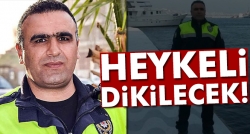 Kahraman polisin heykeli dikilecek!