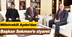 Milletvekili Aydın’dan Başkan Sekmen’e ziyaret