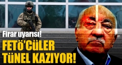 FETÖ'cüler tünel kazıyor!