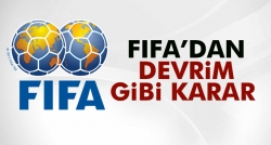 FIFA’dan devrim gibi karar!