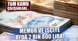 Memur ve işçiye ayda 2 bin 800 lira