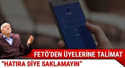 FETÖ üyelerine delilleri temizleme talimatı