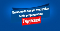 Erzurum'da sosyal medyadan terör propagandası