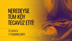 Neredeyse tüm köy tecavüz etti!