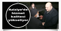 Aziziye’de hizmet kalitesi yükseliyor