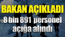 5 bin 541 personel atıldı'