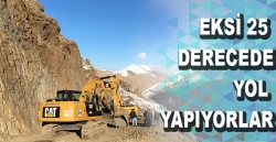 Eksi 25 derecede yol yapıyorlar