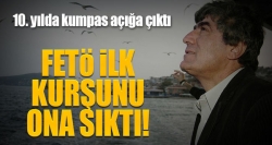 FETÖ ilk kurşunu ona sıktı!