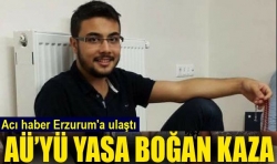 Acı haberi Erzurum'a ulaştı!