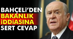 Bahçeli'den 'bakanlık' iddialarına cevap!